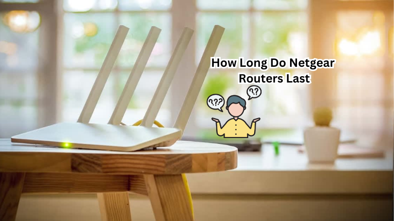 How Long Do Netgear Routers Last